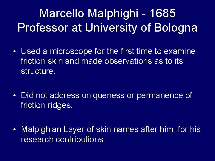 Marcello Malphighi - 1685 Professor at University of Bologna • Used a microscope for Marcello Malphighi - 1685 Professor at University of Bologna • Used a microscope for