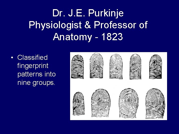 Dr. J. E. Purkinje Physiologist & Professor of Anatomy - 1823 • Classified fingerprint Dr. J. E. Purkinje Physiologist & Professor of Anatomy - 1823 • Classified fingerprint