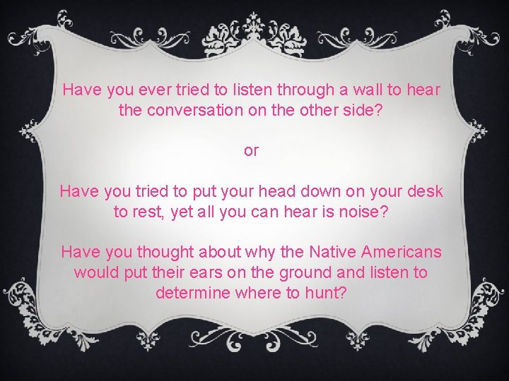 Have you ever tried to listen through a wall to hear the conversation on
