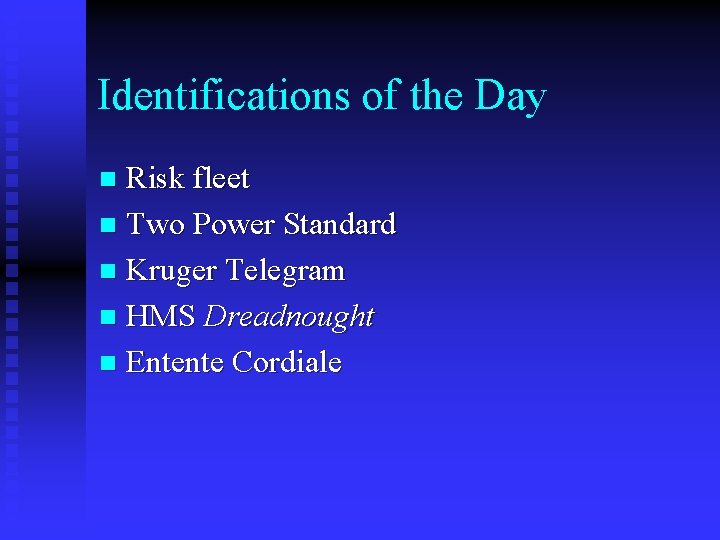 Identifications of the Day Risk fleet n Two Power Standard n Kruger Telegram n