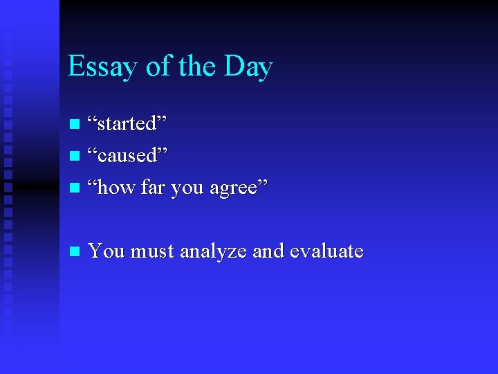 Essay of the Day “started” n “caused” n “how far you agree” n n
