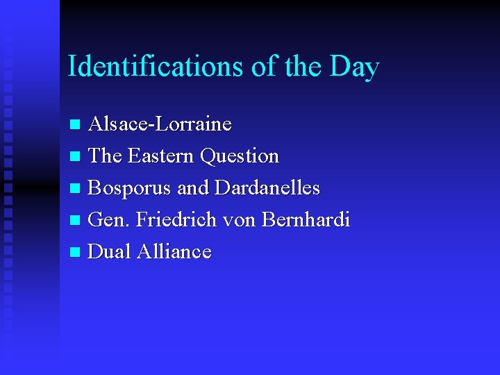 Identifications of the Day Alsace-Lorraine n The Eastern Question n Bosporus and Dardanelles n