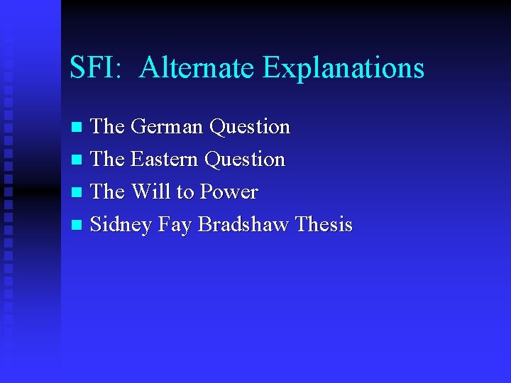 SFI: Alternate Explanations The German Question n The Eastern Question n The Will to