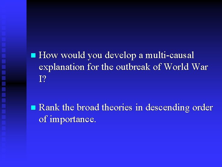 n How would you develop a multi-causal explanation for the outbreak of World War