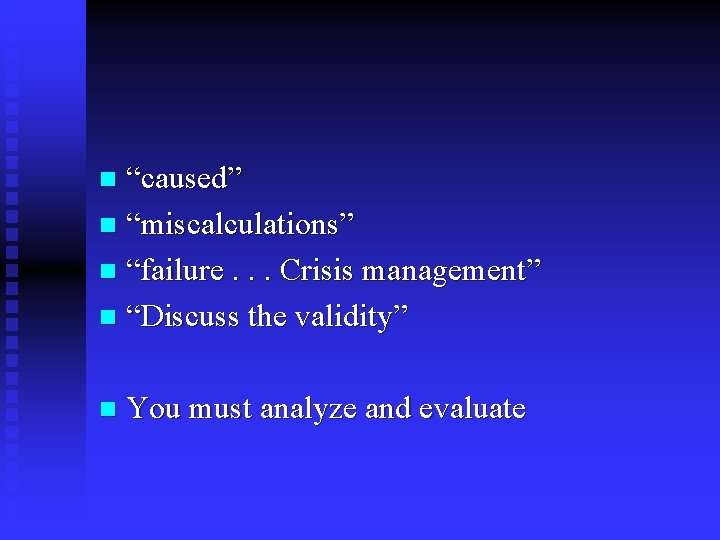 “caused” n “miscalculations” n “failure. . . Crisis management” n “Discuss the validity” n