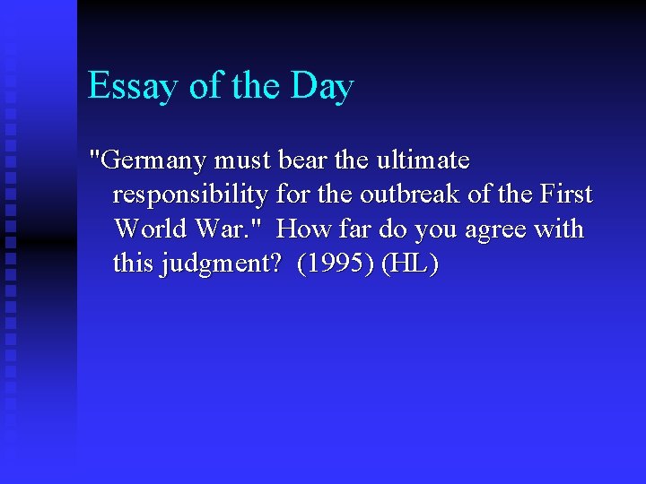 Essay of the Day "Germany must bear the ultimate responsibility for the outbreak of