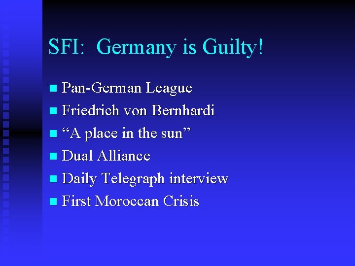 SFI: Germany is Guilty! Pan-German League n Friedrich von Bernhardi n “A place in