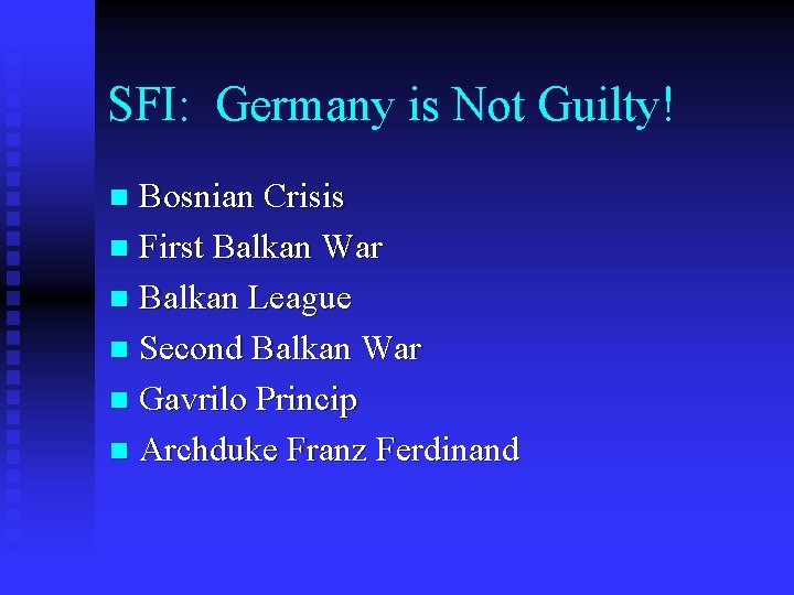 SFI: Germany is Not Guilty! Bosnian Crisis n First Balkan War n Balkan League