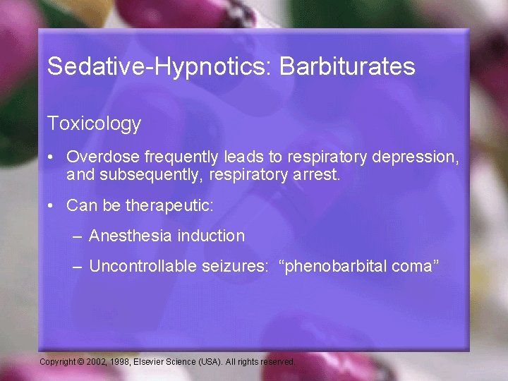 Sedative-Hypnotics: Barbiturates Toxicology • Overdose frequently leads to respiratory depression, and subsequently, respiratory arrest.