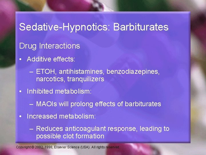 Sedative-Hypnotics: Barbiturates Drug Interactions • Additive effects: – ETOH, antihistamines, benzodiazepines, narcotics, tranquilizers •