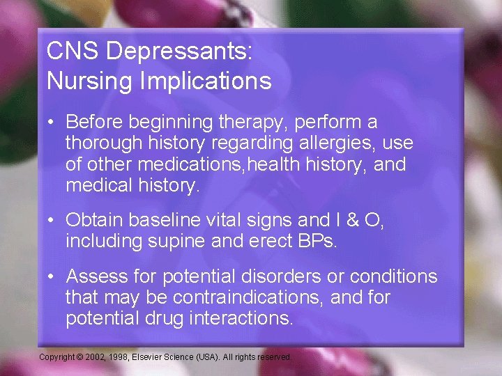CNS Depressants: Nursing Implications • Before beginning therapy, perform a thorough history regarding allergies,