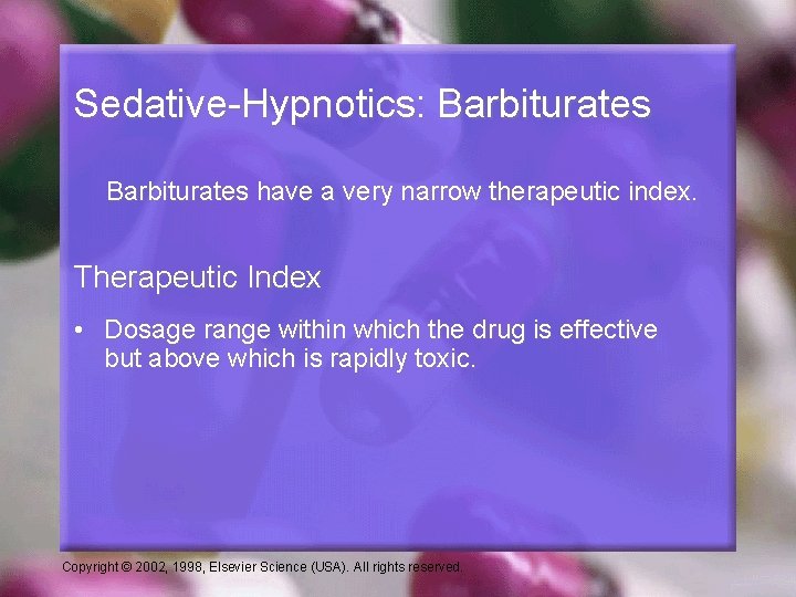 Sedative-Hypnotics: Barbiturates have a very narrow therapeutic index. Therapeutic Index • Dosage range within