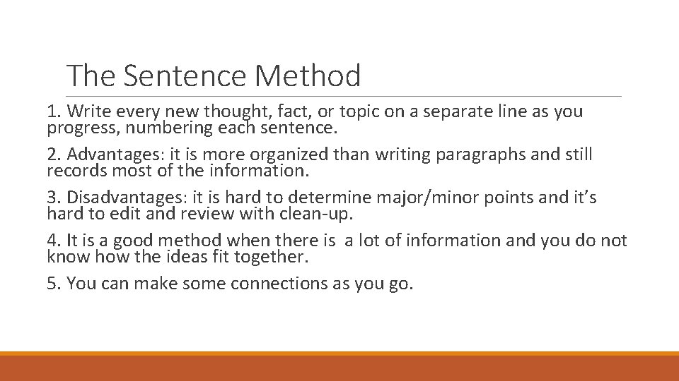 The Sentence Method 1. Write every new thought, fact, or topic on a separate