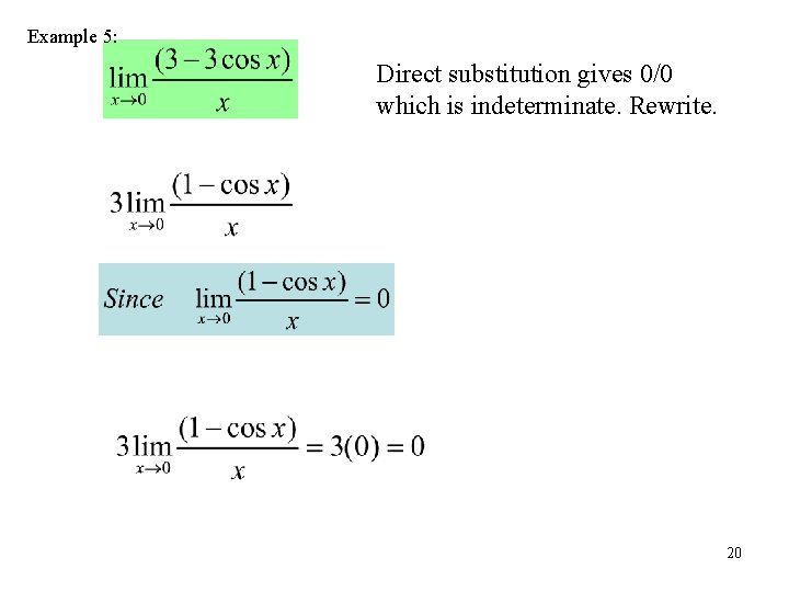 Example 5: Direct substitution gives 0/0 which is indeterminate. Rewrite. 20 