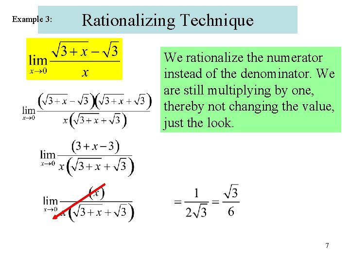 Example 3: Rationalizing Technique We rationalize the numerator instead of the denominator. We are