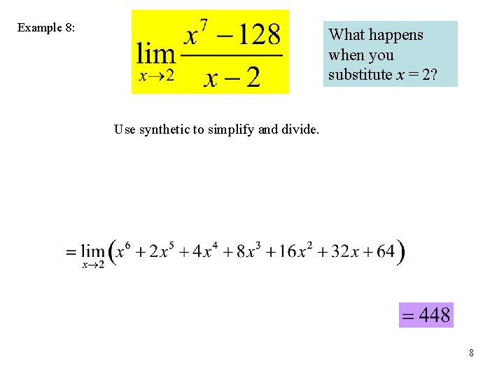 Example 8: What happens when you substitute x = 2? Use synthetic to simplify