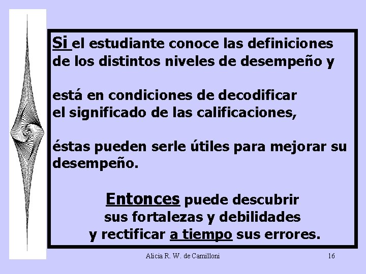 Si el estudiante conoce las definiciones de los distintos niveles de desempeño y está Si el estudiante conoce las definiciones de los distintos niveles de desempeño y está