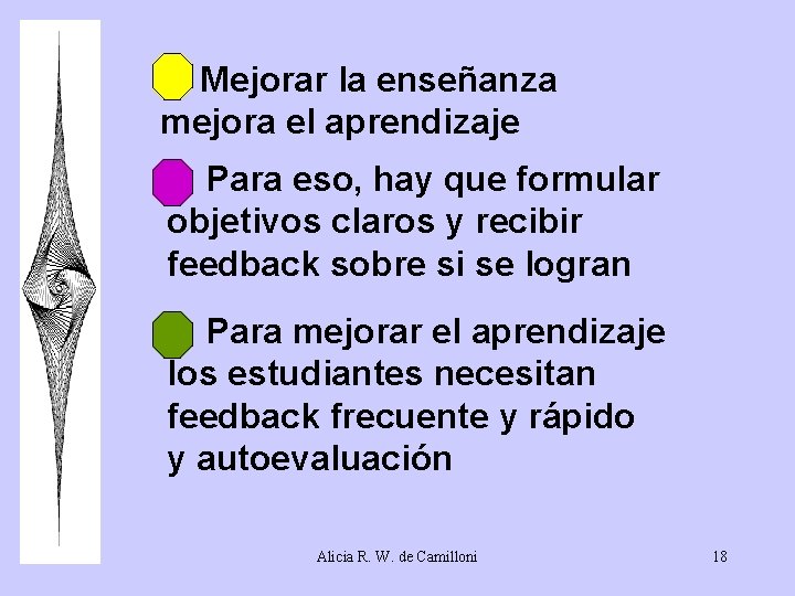 1. Mejorar la enseñanza mejora el aprendizaje 2. Para eso, hay que formular objetivos 1. Mejorar la enseñanza mejora el aprendizaje 2. Para eso, hay que formular objetivos