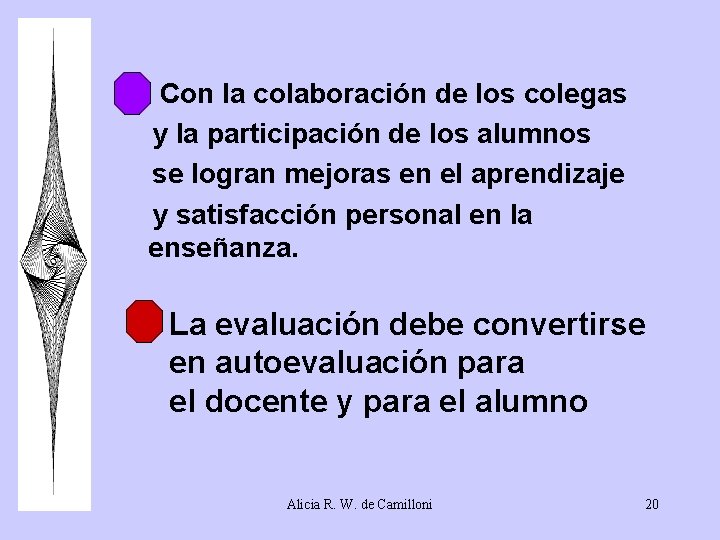 6. Con la colaboración de los colegas y la participación de los alumnos se 6. Con la colaboración de los colegas y la participación de los alumnos se