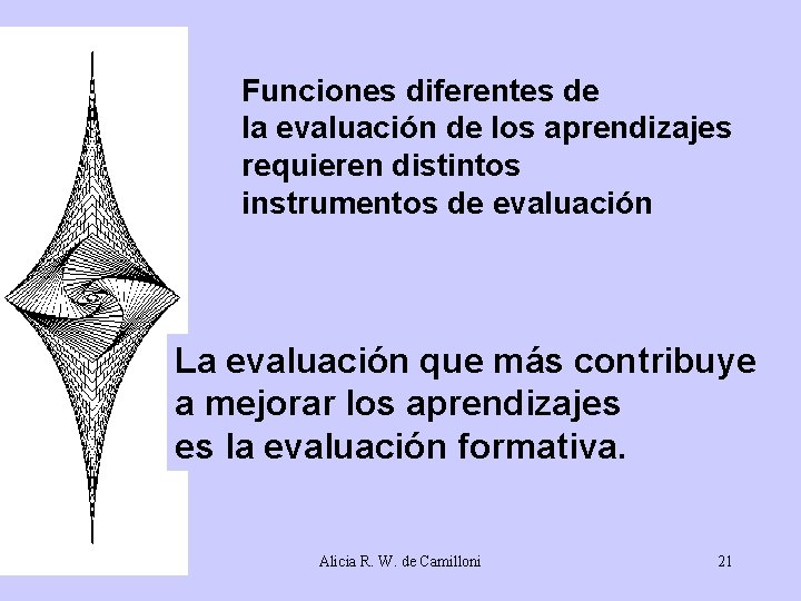 Funciones diferentes de la evaluación de los aprendizajes requieren distintos instrumentos de evaluación La Funciones diferentes de la evaluación de los aprendizajes requieren distintos instrumentos de evaluación La