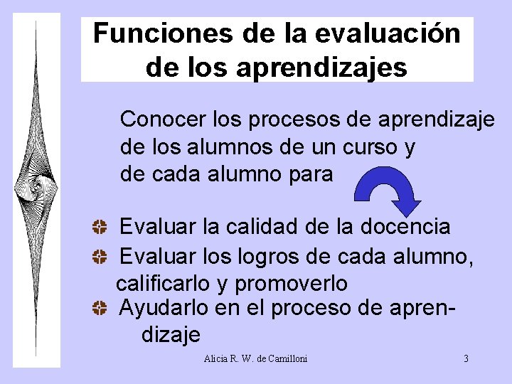 Funciones de la evaluación de los aprendizajes Conocer los procesos de aprendizaje de los Funciones de la evaluación de los aprendizajes Conocer los procesos de aprendizaje de los