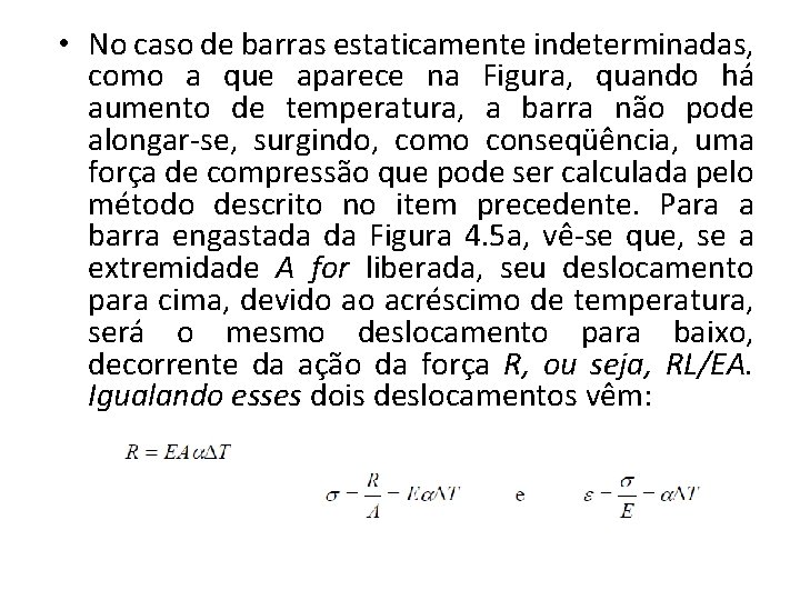  • No caso de barras estaticamente indeterminadas, como a que aparece na Figura,