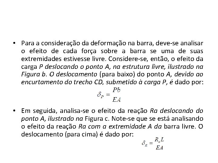  • Para a consideração da deformação na barra, deve-se analisar o efeito de