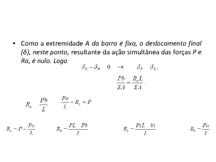  • Como a extremidade A da barra é fixa, o deslocamento final (δ),