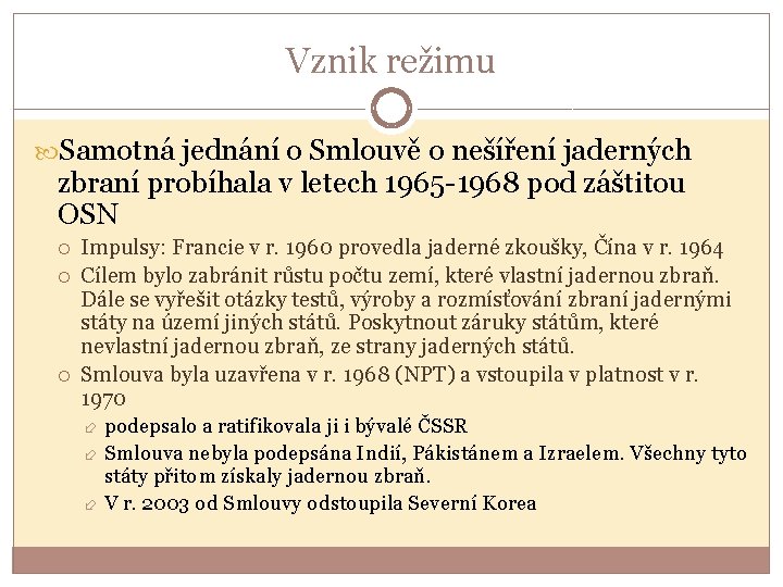Vznik režimu Samotná jednání o Smlouvě o nešíření jaderných zbraní probíhala v letech 1965