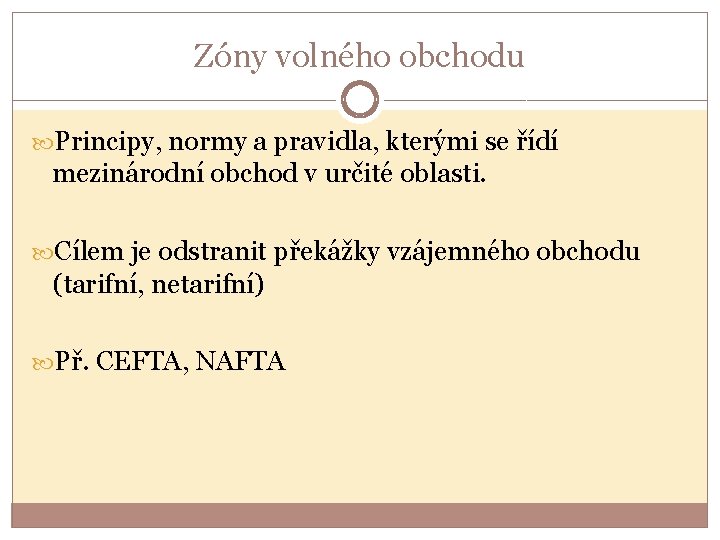 Zóny volného obchodu Principy, normy a pravidla, kterými se řídí mezinárodní obchod v určité