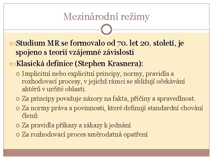 Mezinárodní režimy Studium MR se formovalo od 70. let 20. století, je spojeno s