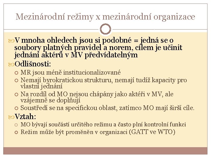 Mezinárodní režimy x mezinárodní organizace V mnoha ohledech jsou si podobné = jedná se