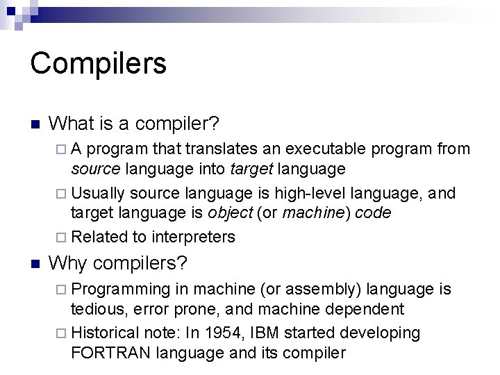 Compilers n What is a compiler? ¨A program that translates an executable program from