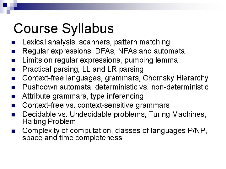 Course Syllabus n n n n n Lexical analysis, scanners, pattern matching Regular expressions,