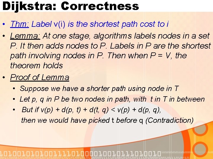 Dijkstra: Correctness • Thm: Label v(i) is the shortest path cost to i •