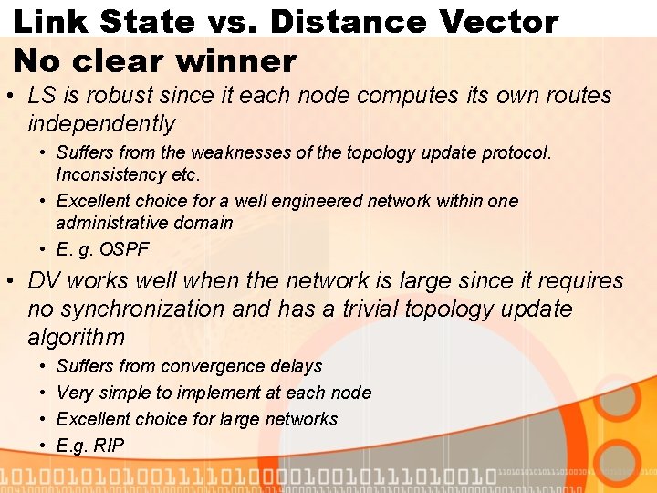 Link State vs. Distance Vector No clear winner • LS is robust since it