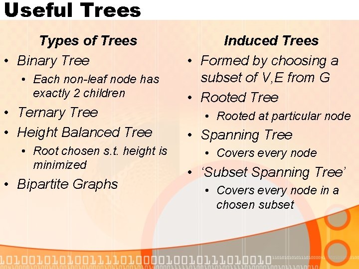 Useful Trees Types of Trees • Binary Tree • Each non-leaf node has exactly