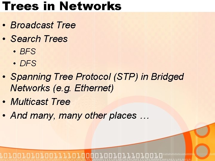 Trees in Networks • Broadcast Tree • Search Trees • BFS • DFS •