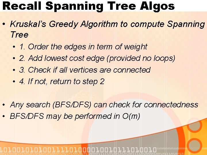 Recall Spanning Tree Algos • Kruskal’s Greedy Algorithm to compute Spanning Tree • •