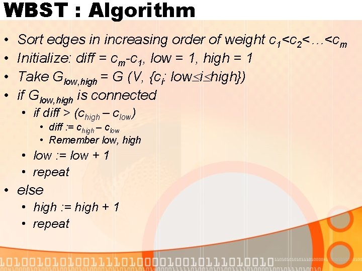 WBST : Algorithm • • Sort edges in increasing order of weight c 1<c