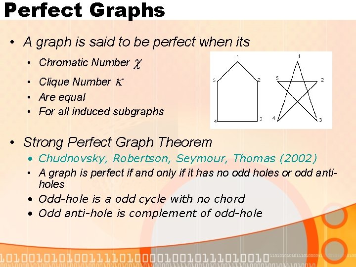 Perfect Graphs • A graph is said to be perfect when its • Chromatic