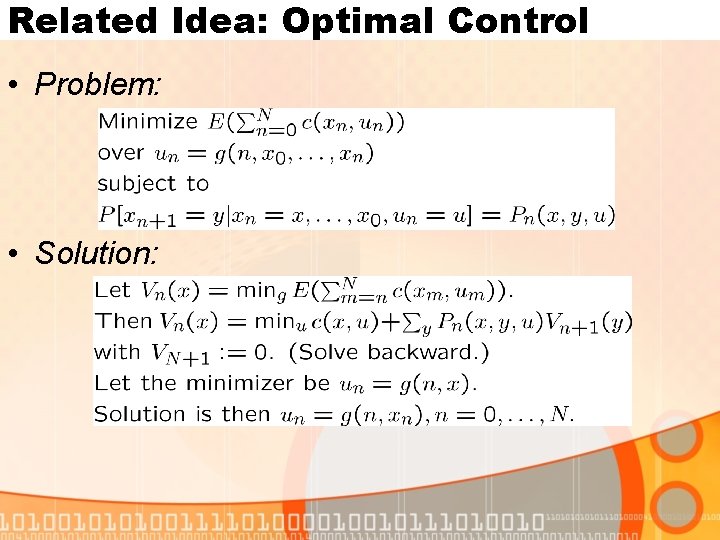 Related Idea: Optimal Control • Problem: • Solution: 