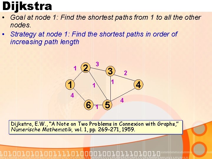 Dijkstra • Goal at node 1: Find the shortest paths from 1 to all