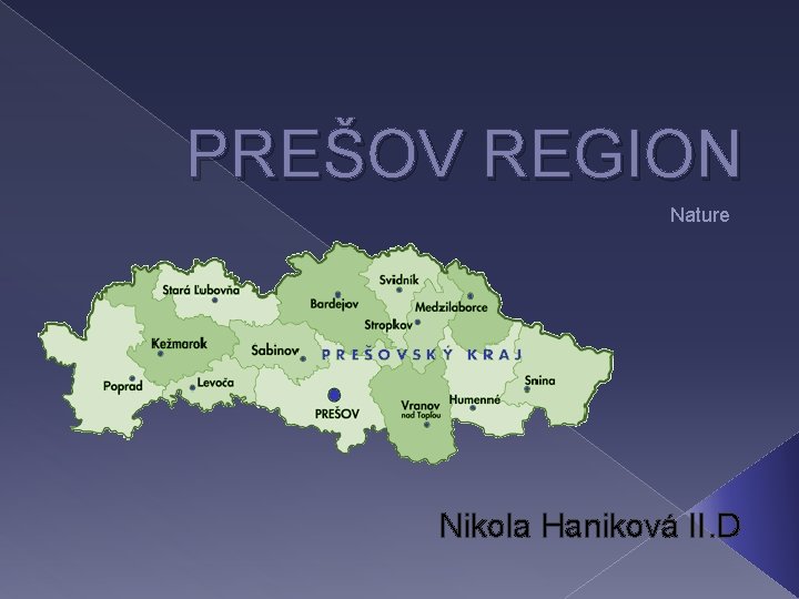 PREŠOV REGION Nature Nikola Haniková II. D 