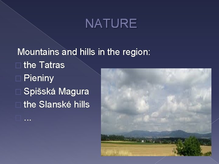  NATURE Mountains and hills in the region: � the Tatras � Pieniny �