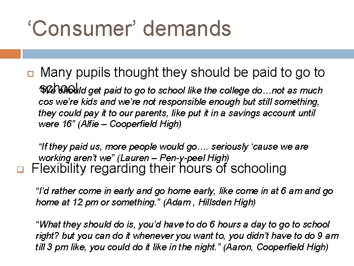 ‘Consumer’ demands Many pupils thought they should be paid to go to school “We