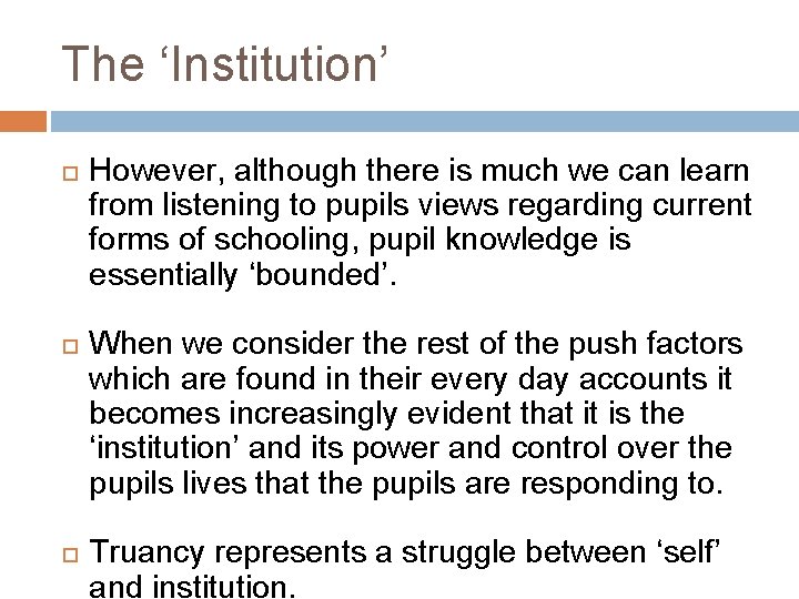 The ‘Institution’ However, although there is much we can learn from listening to pupils