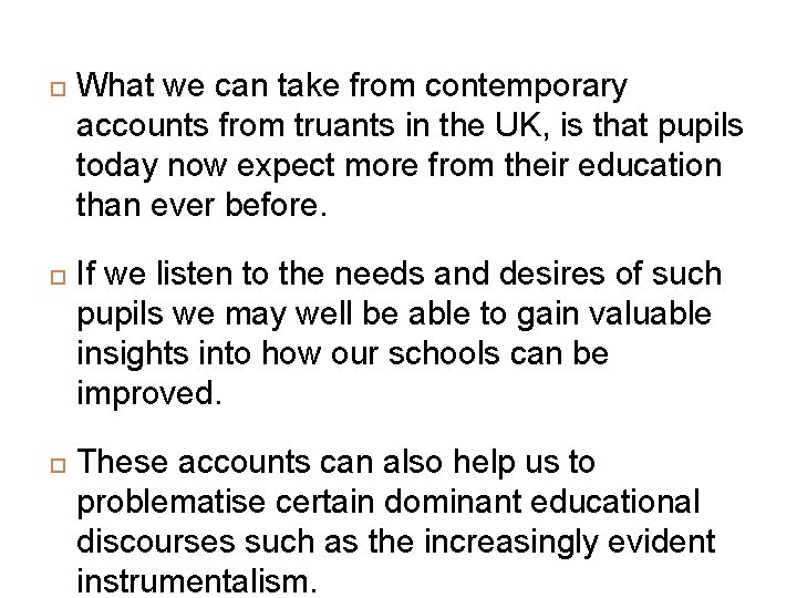  What we can take from contemporary accounts from truants in the UK, is