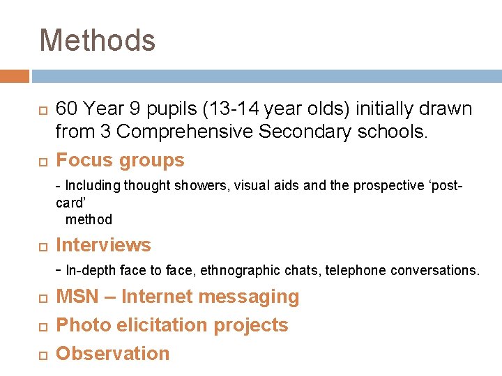 Methods 60 Year 9 pupils (13 -14 year olds) initially drawn from 3 Comprehensive