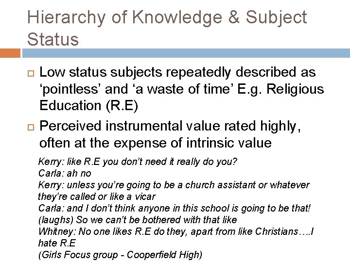 Hierarchy of Knowledge & Subject Status Low status subjects repeatedly described as ‘pointless’ and
